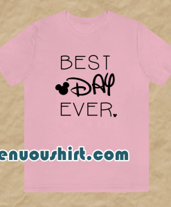 BEST DAY EVER TSHIRT