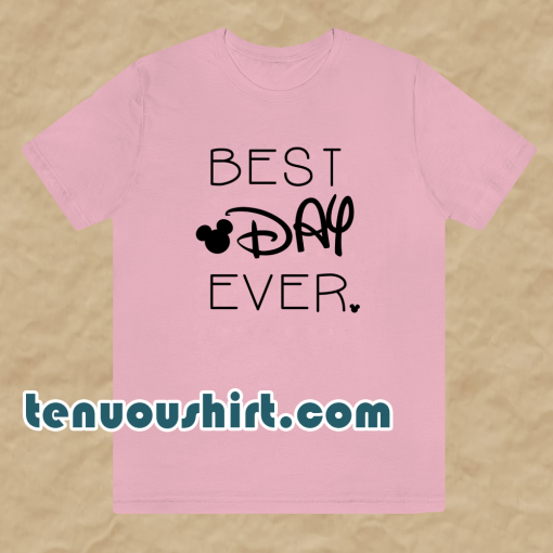 BEST DAY EVER TSHIRT