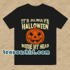 It s Always Halloween Inside My Head T Shirt