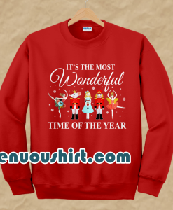 Nutcracker it’s the most wonderful time of the year Sweatshirt