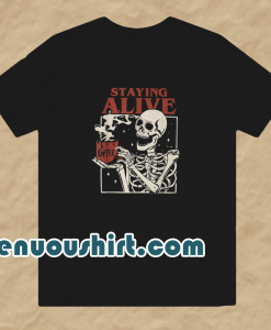 Staying Alive Coffee T Shirt