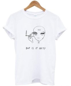 But Is It Art Alien T-Shirt