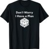 Don’t Worry I Have a Plan Dungeons D20 Fail RPG Fumble Graphic T Shirt