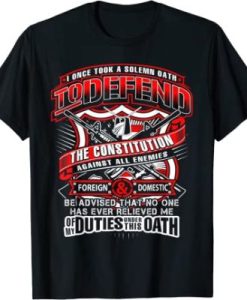 I Once Took A Solemn Oath To Defend The Constitution T-Shirt