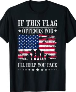 If This Flag Offends You I’ll Help You Pack T-Shirt