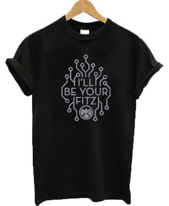 I’ll Be Your Fitz T-shirt