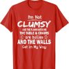 I’m Not Clumsy T Shirt Funny People saying Sarcastic Gifts T-Shirt