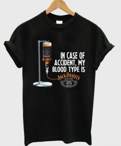 In Case Of Accident My Blood Type Is Jack Daniel’s T-Shirt