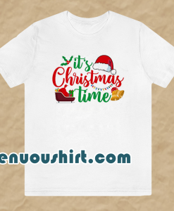 It's Christmas time t shirt