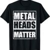 Metalheads Matter T-Shirt