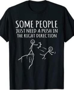 Some People Just Need A Push Funny Sarcasm Graphic T-Shirt