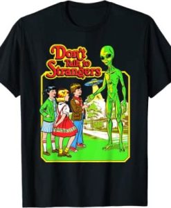 Stranger Alien – Don’t Talk To Strangers Funny T-Shirt