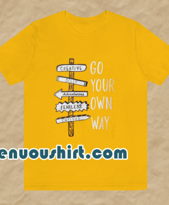 Go your own way t-shirt