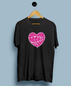 All We Need Is Love T-Shirt