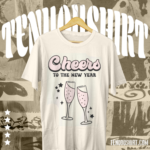 Cheers To The New Year Shirt TPKJ1