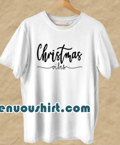 Christmas Vibes T Shirt