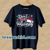 Don't stop believing T Shirt