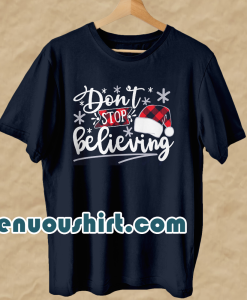 Don't stop believing T Shirt