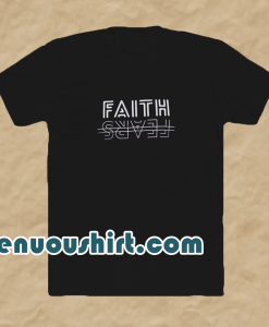 FAITH fear t-shirt