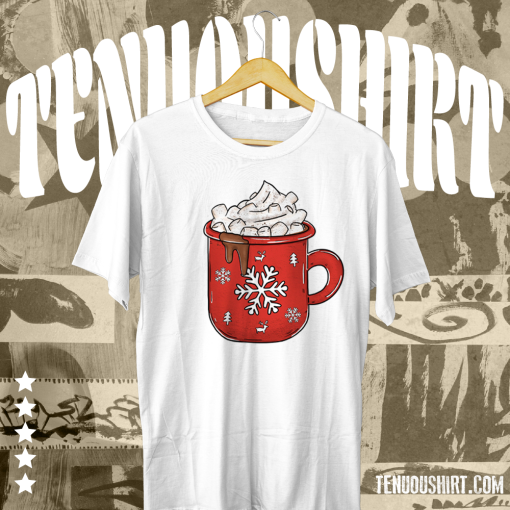 Hot Chocolate Mug Holiday T Shirt TPKJ1