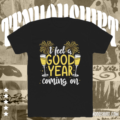 I Feel Good Year New Year's Day Holiday Cheer T-shirt TPKJ1