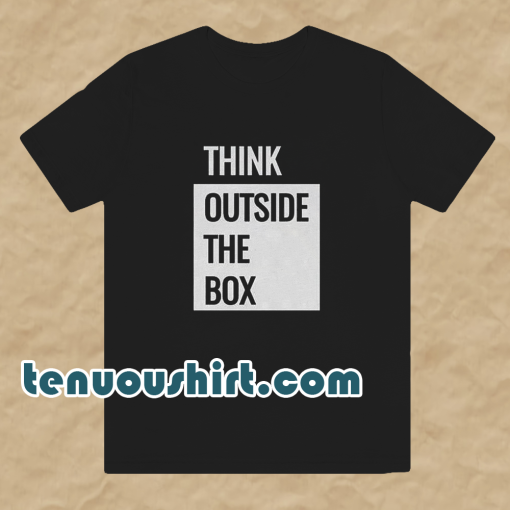 Think Outside The Box T-shirt