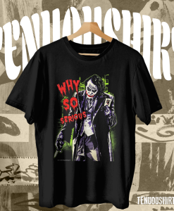 Why So Serious Joker t shirt