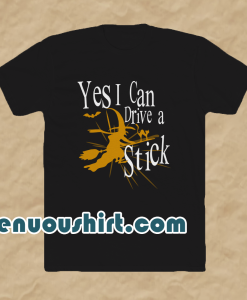 Yes I Can Drive A Stick T-Shirt
