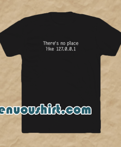 There is no place T-Shirts