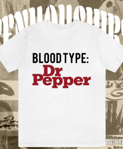 Blood Type Dr Pepper T-shirt TPKJ1