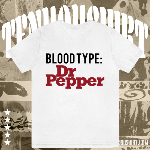 Blood Type Dr Pepper T-shirt TPKJ1