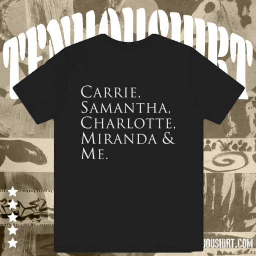 SEX AND THE CITY CARRIE & SAMANTHA & CHARLOTTE & MIRANDA & ME t shirt Black TPKJ1