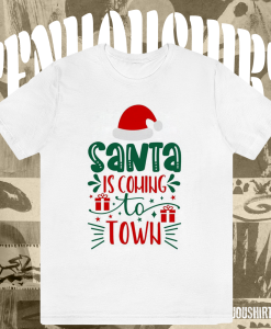 Santa is Coming to Town T Shirt TPKJ1