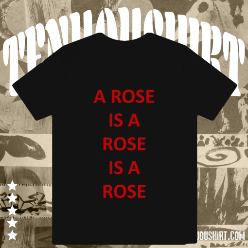 A Rose Is A Rose T-shirt TPKJ1
