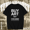 Buy Art Not Cocaine T Shirt TPKJ1