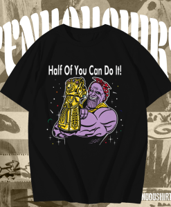 Half Of You Can Do It T-Shirt TPKJ1