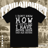 I Don't Know How To Act T-Shirt TPKJ1