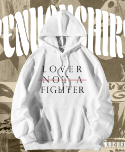 Lover Not A Fighter Hoodie KM TPKJ1