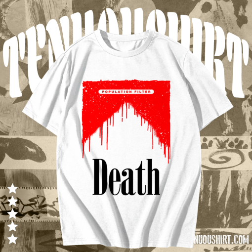 Population Filter Death t shirt TPKJ1