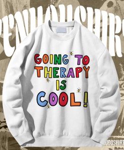 Going To Therapy Is Cool! Sweatshirt TPKJ1