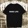 #Hoe Life T shirt TPKJ1