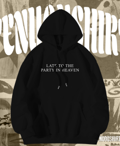 Late to The Party in Heaven Back Hoodie TPKJ1