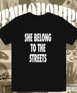 She Belong To The Streets T-Shirt TPKJ1