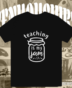 Teaching Is My Jam T-Shirt TPKJ1