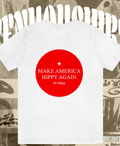 Make America Hippy Again T-shirt TPKJ1