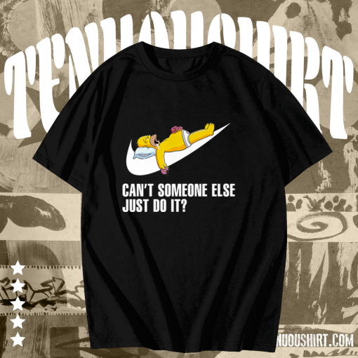 Can’t Someone Else Just Do It Simpsons Funny T Shirt TPKJ1