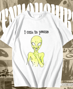 I Cum In Peace Alien T-shirt TPKJ1