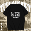 Please Don't Talk To Me I Fall In Love So Easily t shirt TPKJ1