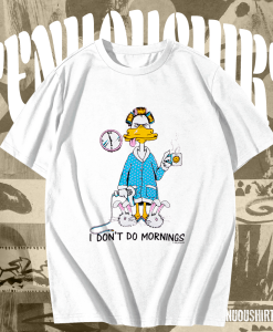 I Don’t Do Mornings Coffee Duck T-Shirt TPKJ1