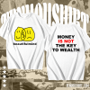 Money Is Not The Key To Wealth T-Shirt TPKJ1